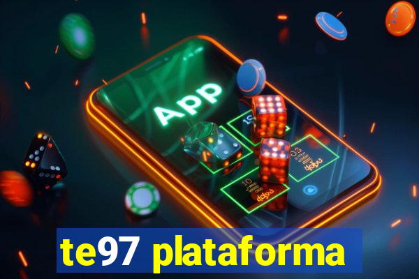 te97 plataforma